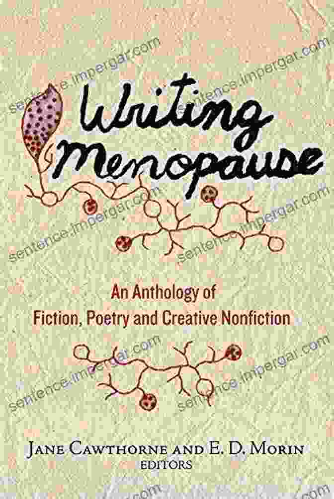 An Anthology Of Fiction Poetry And Creative Non Fiction Inanna Poetry And Writing Menopause: An Anthology Of Fiction Poetry And Creative Non Fiction (Inanna Poetry And Fiction)