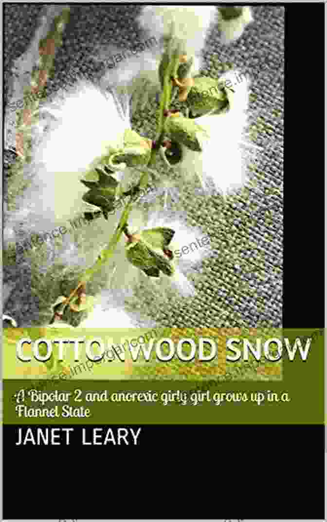 Bipolar And Anorexic Girly Girl Grows Up In Flannel State Purging Monsters By [Author Name] Cottonwood Snow: A Bipolar 2 And Anorexic Girly Girl Grows Up In A Flannel State (Purging Monsters)