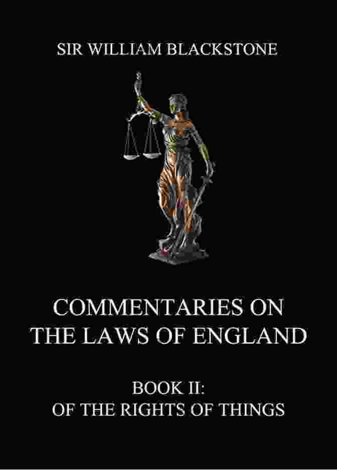 Commentaries On The Laws Of England, Vol. II: The Rights Of Things Commentaries On The Laws Of England Vol 2 The Rights Of Things