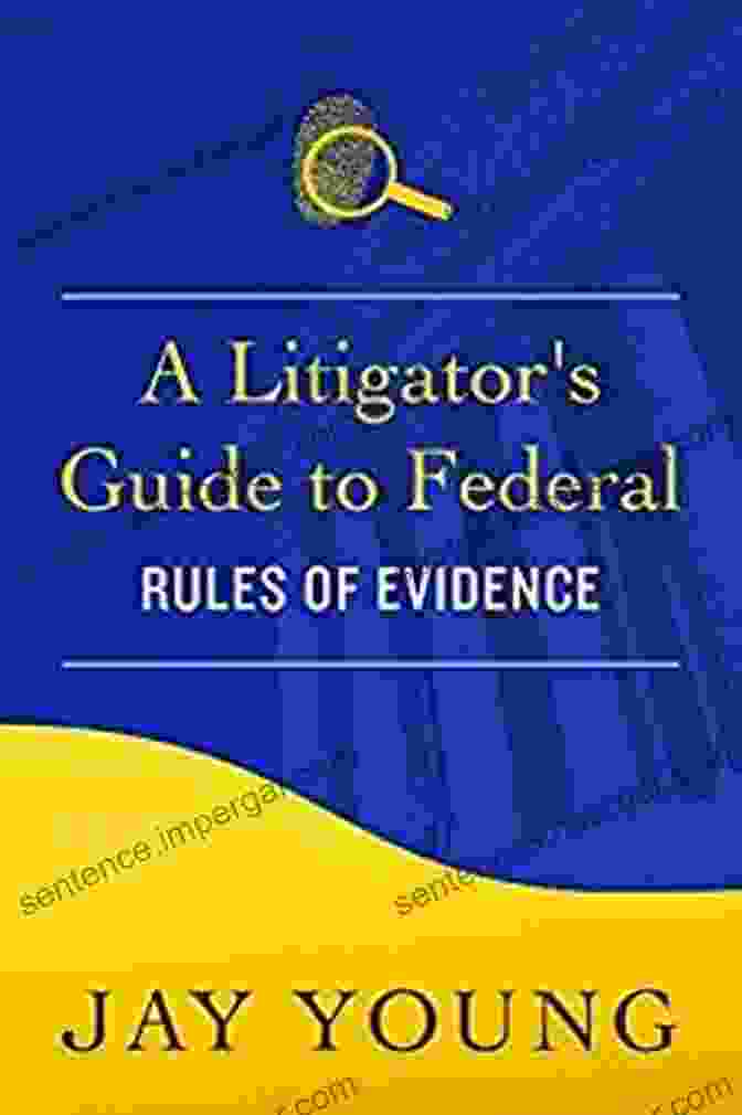 Cover Of The Litigator Guide To Federal Rules Of Evidence: The Litigator Guide Series A Litigator S Guide To Federal Rules Of Evidence (The Litigator S Guide Series)