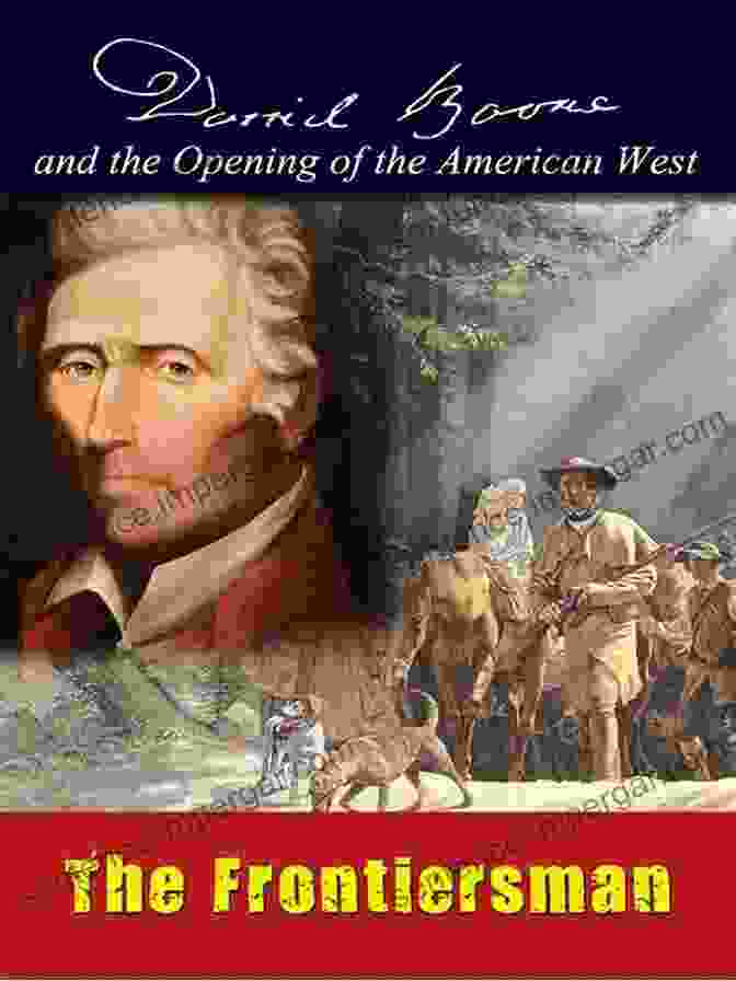 Daniel Boone, The Legendary Frontiersman Captain John Smith: A Foothold In The New World (Heroes Of History)