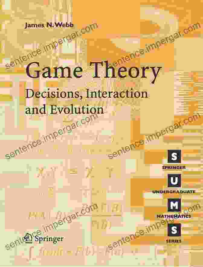 Decisions, Interactions, And Evolution Book Cover Game Theory: Decisions Interaction And Evolution (Springer Undergraduate Mathematics Series)