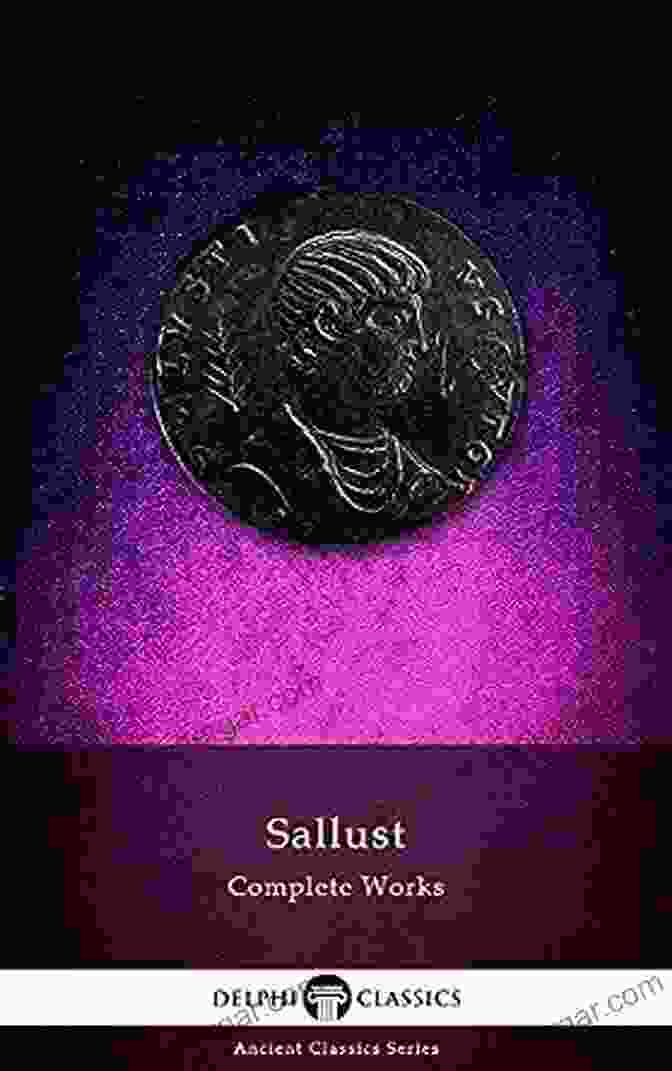 Delphi's Complete Works Of Sallust Illustrated: Sallust's Histories And Other Works Delphi Complete Works Of Sallust (Illustrated) (Delphi Ancient Classics 30)