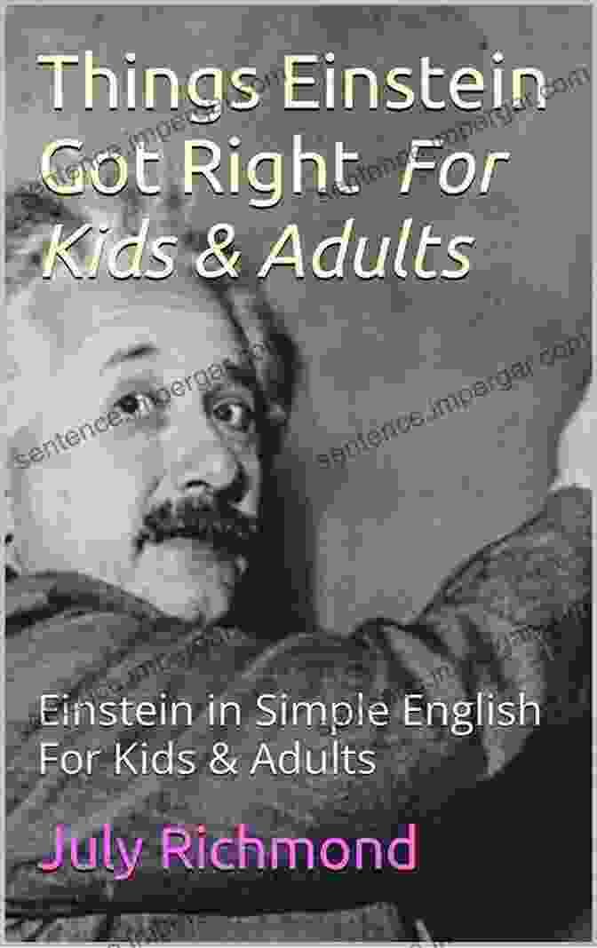 Einstein's Thought Experiment Things Einstein Got Right For Kids Adults: Einstein In Simple English For Kids Adults (Science For Kids And Adults 1)