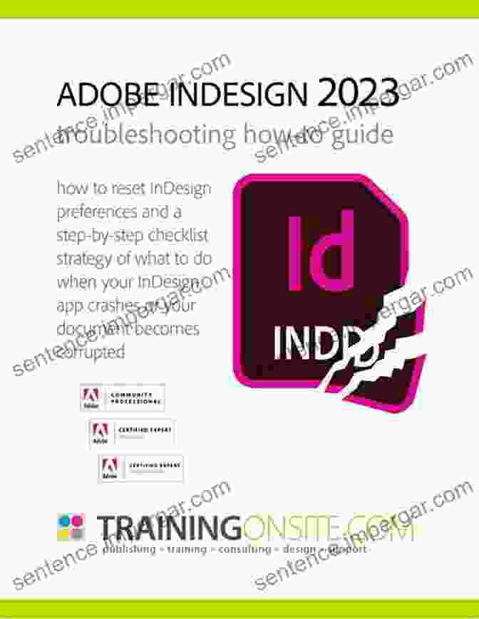 Expert Troubleshooting And Support For InDesign Adobe InDesign CC User Guide (2024 Release): A Quick Reference Guide To Adobe InDesign Creative Cloud For Designing Attractive And Magazines