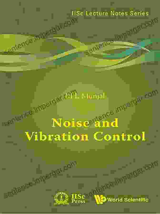 IISC Lecture Notes On Noise And Vibration Control Noise And Vibration Control (Iisc Lecture Notes 3)