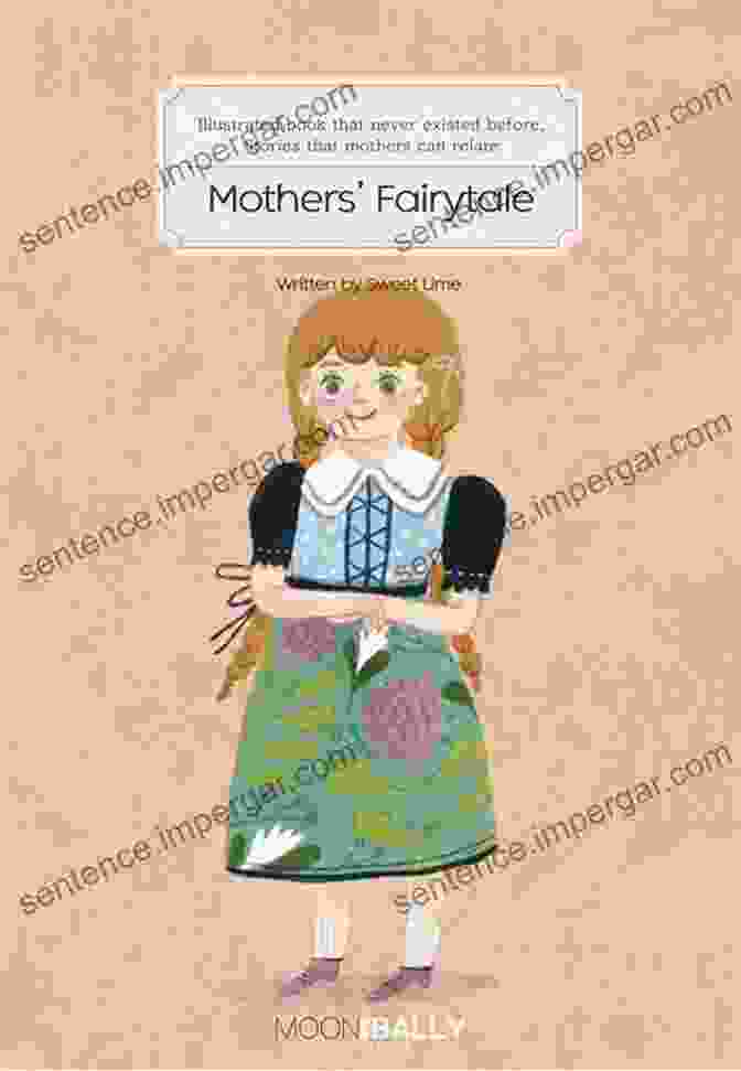 Illustrated That Never Existed Before Stories That Mothers Can Relate Mothers Fairytale: Illustrated That Never Existed Before Stories That Mothers Can Relate