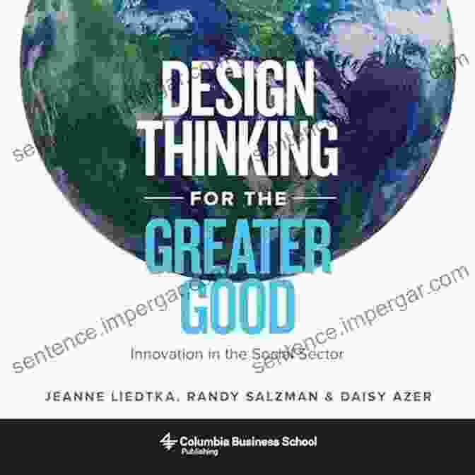 Innovation Mindset Design Thinking For The Greater Good: Innovation In The Social Sector (Columbia Business School Publishing)