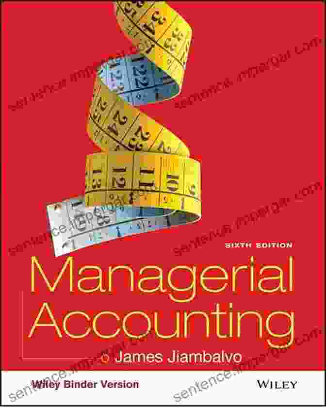 Managerial Accounting 6th Edition By James Jiambalvo Managerial Accounting 6th Edition James Jiambalvo