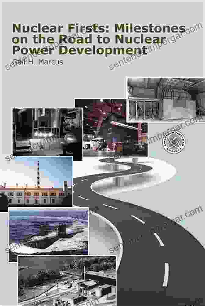 Milestones On The Road To Nuclear Power Development Book Cover Nuclear Firsts: Milestones On The Road To Nuclear Power Development