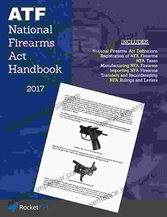 National Firearms Act NFA Handbook National Firearms Act (NFA) Handbook: NFA Definitions Procedures And Rules (Updated For 2024)