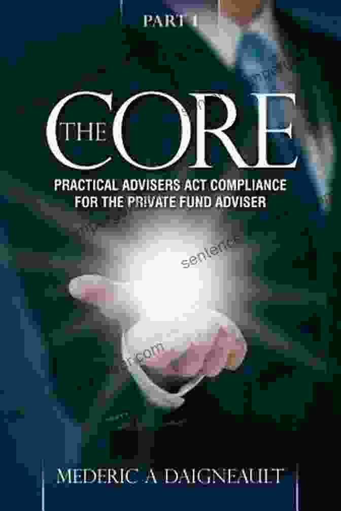 Practical Advisers Act Compliance For The Private Fund Adviser Book Cover The Core: Practical Advisers Act Compliance For The Private Fund Adviser