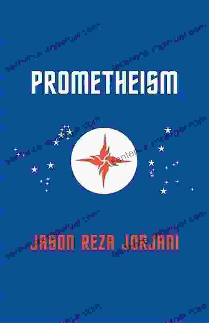 Prometheism Book Cover By Jason Reza Jorjani Prometheism Jason Reza Jorjani