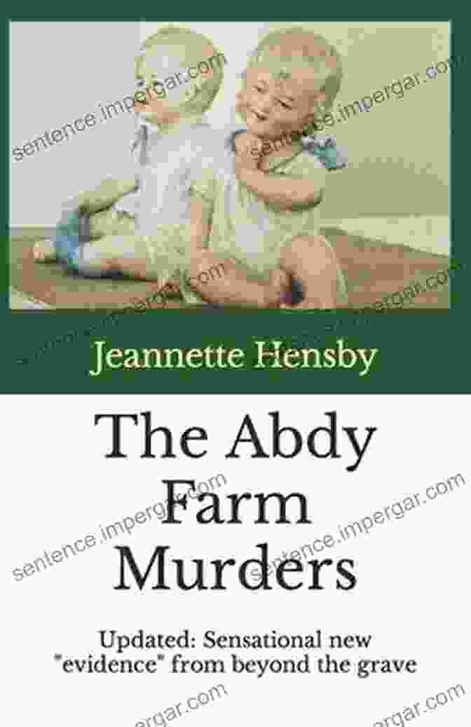 Sensational New Evidence From Beyond The Grave The Abdy Farm Murders: Updated: Sensational New Evidence From Beyond The Grave