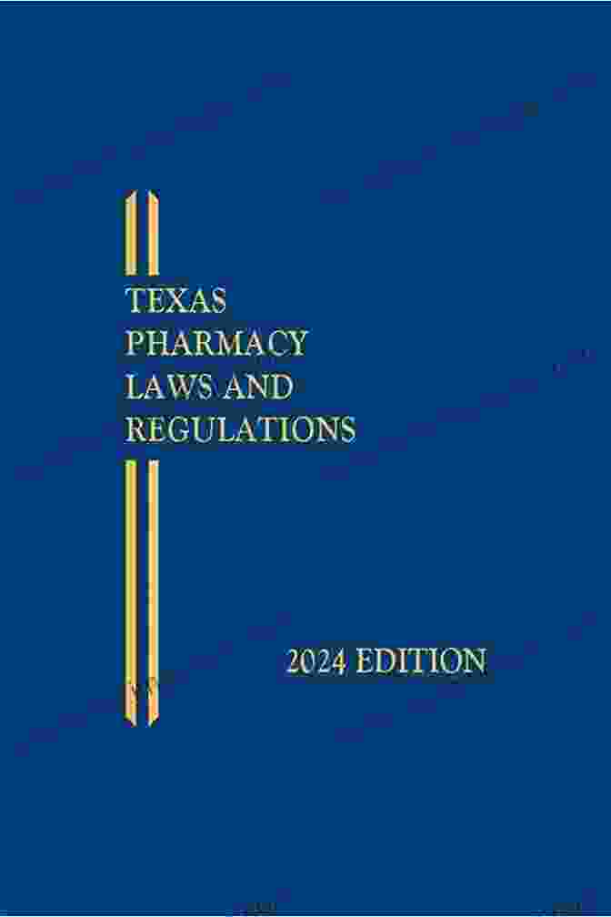 Texas Pharmacy Laws And Regulations 2024 Edition