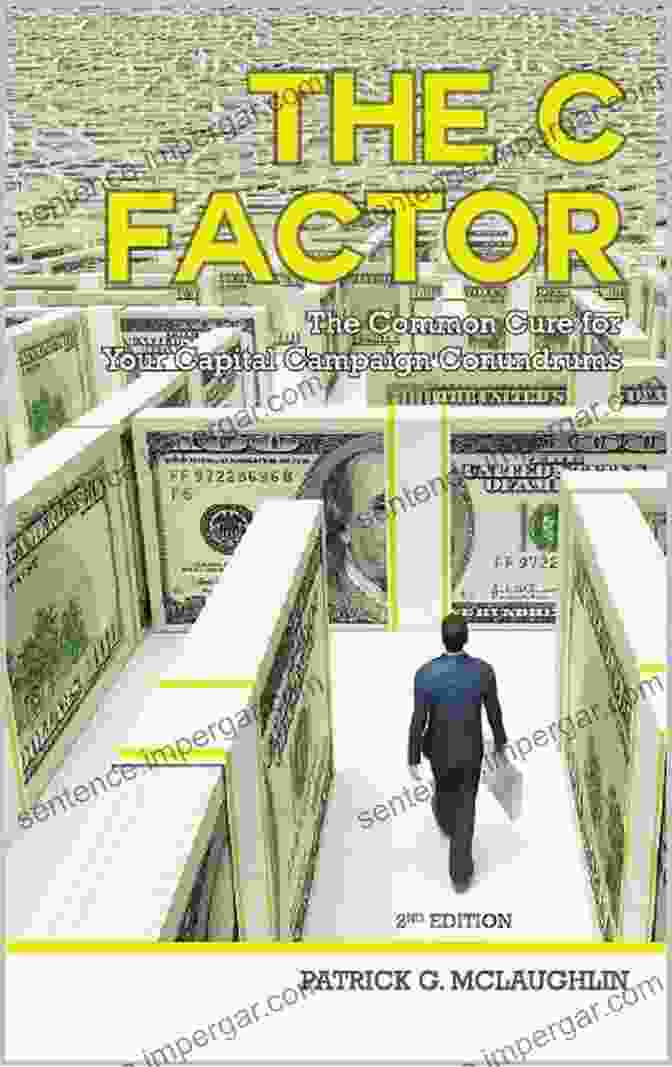 The Common Cure For Your Capital Campaign Conundrums Book Cover The C Factor: The Common Cure For Your Capital Campaign Conundrums