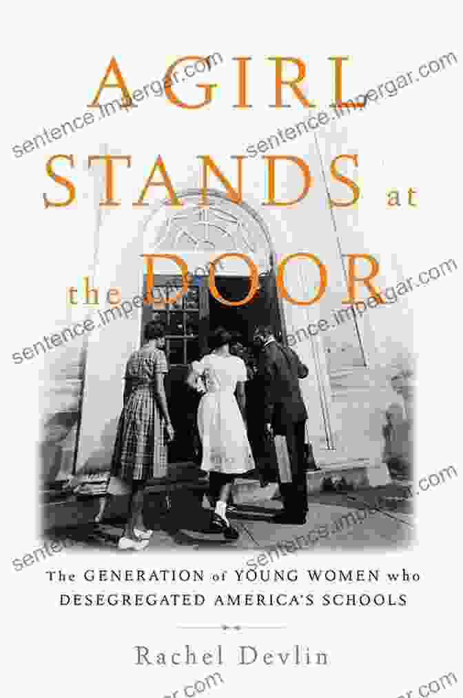 The Generation Of Young Women Who Desegregated America's Schools Book Cover A Girl Stands At The Door: The Generation Of Young Women Who Desegregated America S Schools