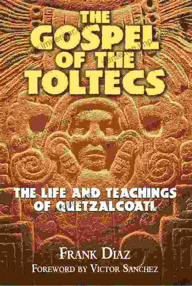 The Gospel Of The Toltecs Book Cover The Gospel Of The Toltecs: The Life And Teachings Of Quetzalcoatl