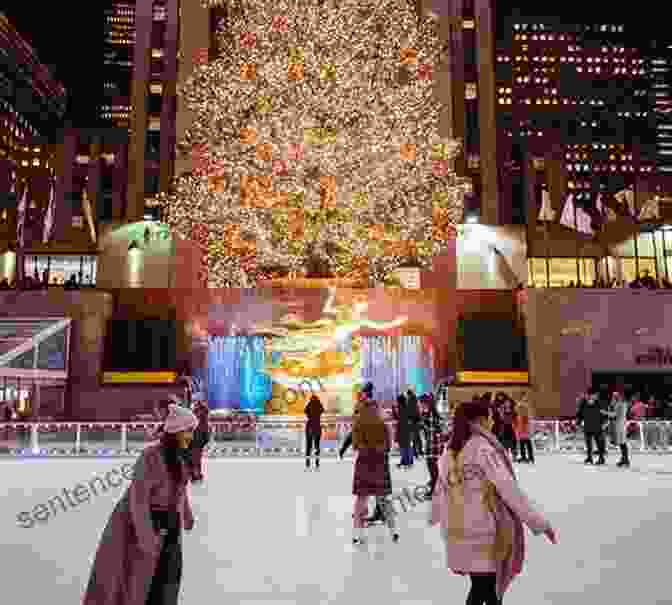 The Ice Skating Rink At Rockefeller Center, A Beloved Holiday Tradition That Offers A Picturesque Setting For Gliding And Twirling On The Ice The Rockefeller Center Christmas Tree: The History Of The World S Most Famous Evergreen Tree