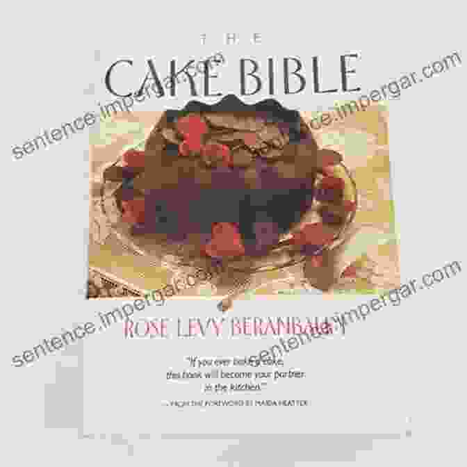 The Step By Step Cake Bible Cookbook Step By Step Cake Bible Cookbook: 314 Dessert Baking Recipes Such As Cakes Cupcakes Pies And Cookies