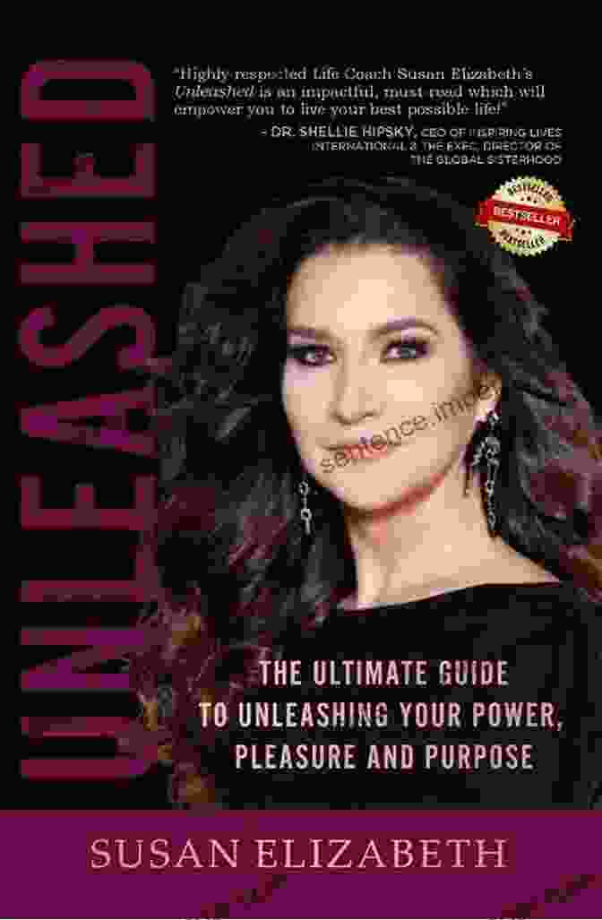 The Ultimate Guide To Unleashing Your Power Pleasure And Purpose Unleashed: The Ultimate Guide To Unleashing Your Power Pleasure And Purpose