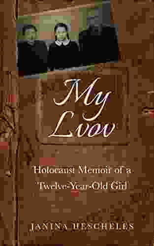 My Lvov: Holocaust Memoir Of A Twelve Year Old Girl (Holocaust Survivor Memoirs World War II)