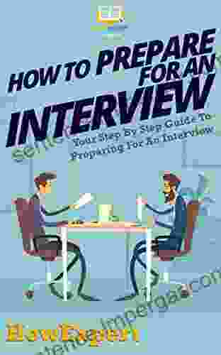 How To Prepare For An Interview: Your Step By Step Guide To Preparing For An Interview