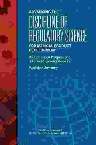 Advancing the Discipline of Regulatory Science for Medical Product Development: An Update on Progress and a Forward Looking Agenda: Workshop Summary