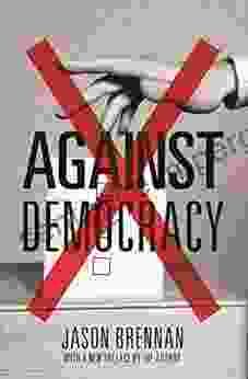 Against Democracy: New Preface Jason Brennan