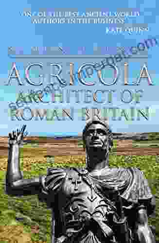 Agricola: Architect Of Roman Britain