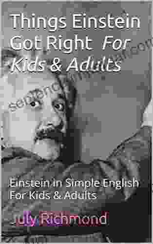 Things Einstein Got Right For Kids Adults: Einstein in Simple English For Kids Adults (Science for Kids and Adults 1)