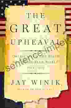 The Great Upheaval: America and the Birth of the Modern World 1788 1800