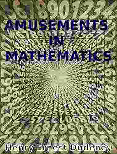 Amusements In Mathematics: With Illustrations Of The Solutions