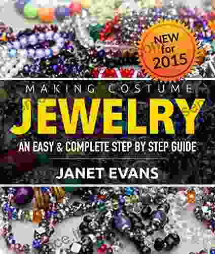 Making Costume Jewelry: An Easy Complete Step By Step Guide