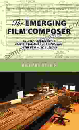 The Emerging Film Composer:An Introduction To The People Problems And Psychology Of The Film Music Business