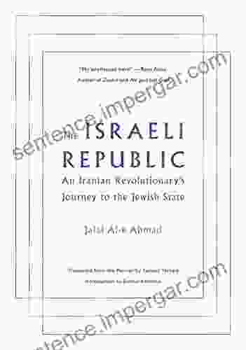 The Israeli Republic: An Iranian Revolutionary S Journey To The Jewish State