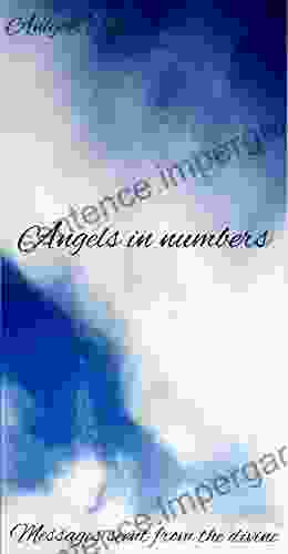 Angels In Numbers: Messages Sent From The Divine