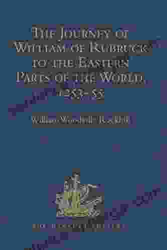 The Journey Of William Of Rubruck To The Eastern Parts Of The World 1253 55: As Narrated By Himself With Two Accounts Of The Earlier Journey Of John (Hakluyt Society Second 4)