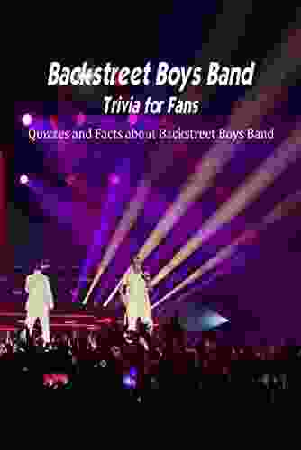 Backstreet Boys Band Trivia For Fans: Quizzes And Facts About Backstreet Boys Band