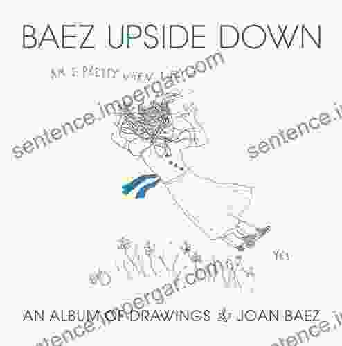 Baez Upside Down: An Album Of Drawings