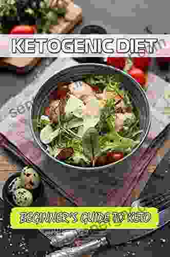 Ketogenic Diet: Beginner S Guide To Keto: Keto Diet Plan For Beginners