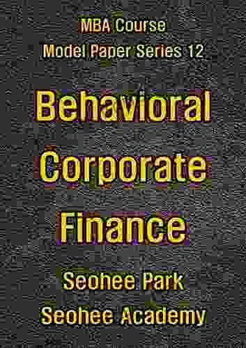 Behavioral Corporate Finance (MBA course model paper 12)