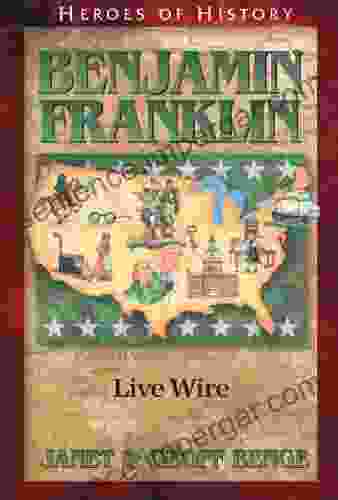 Benjamin Franklin: Live Wire (Heroes Of History)