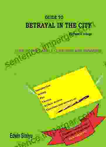 GUIDE TO BETRAYAL IN THE CITY BY FRANCIS IMBUGA: Comprehensive Analysis Of The Play