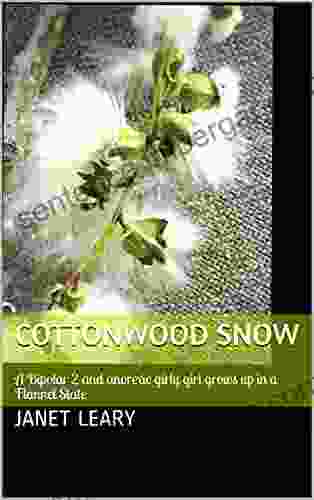 Cottonwood Snow: A Bipolar 2 and anorexic girly girl grows up in a Flannel State (Purging Monsters)