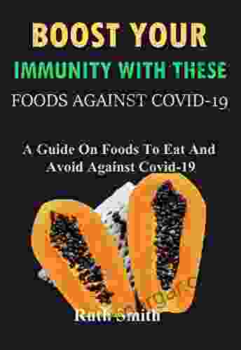 Boost Your Immunity With These Foods Against Covid 19: A Guide On Foods To Eat And Avoid To Boost Immunity Against Covid 19