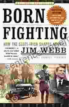 Born Fighting: How The Scots Irish Shaped America