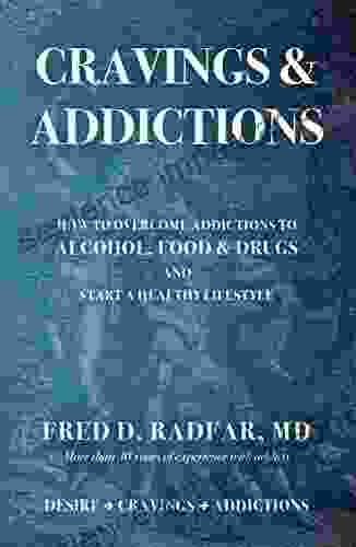 Cravings Addictions: How to Overcome Addictions to Alcohol Food and Drugs and Start a Healthy Lifestyle