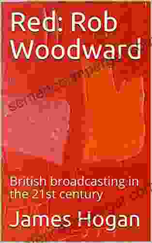 Red: Rob Woodward: British Broadcasting In The 21st Century