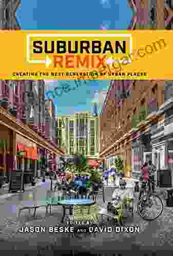 Suburban Remix: Creating The Next Generation Of Urban Places